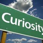 CURIOSITY: THE NEW MOTHER OF INVENTION